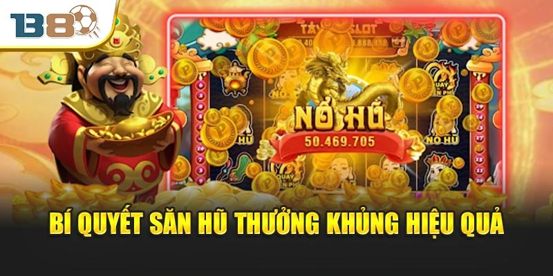 Nổ Hũ Thần Tài – Trận Địa Vàng Dành Cho Tay Quay Chuẩn Xác 3 Bí quyết săn hũ thưởng khủng hiệu quả