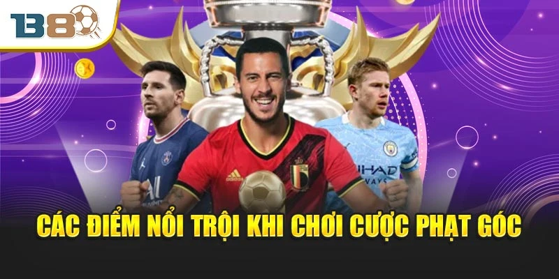 Kèo Góc – Bí Quyết Bứt Phá Trong Chiến Thuật Soi Kèo Bóng Đá 2 Các điểm nổi trội khi chơi cược phạt góc