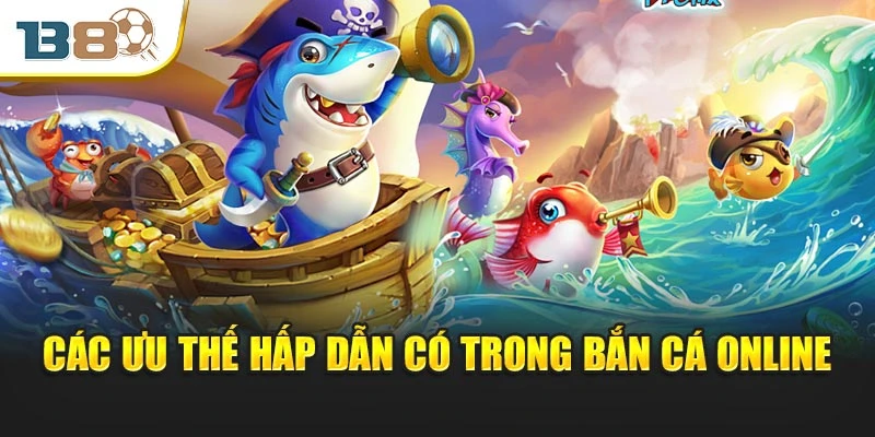 Các ưu thế hấp dẫn có trong bắn cá online