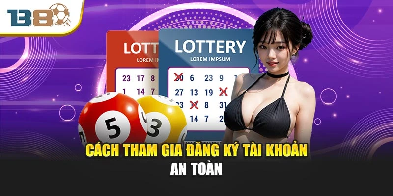 Xổ Số Miền Nam – Bí Quyết Săn Thưởng Lớn 2025 Cùng B8 2 Cách tham gia đăng ký tài khoản an toàn