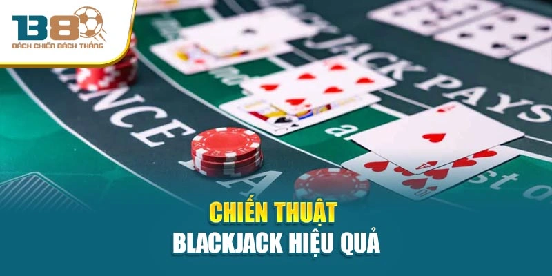 Game Blackjack – Game Đổi Thưởng Trên Nền Tảng Uy Tín 3 Chiến thuật Blackjack hiệu quả