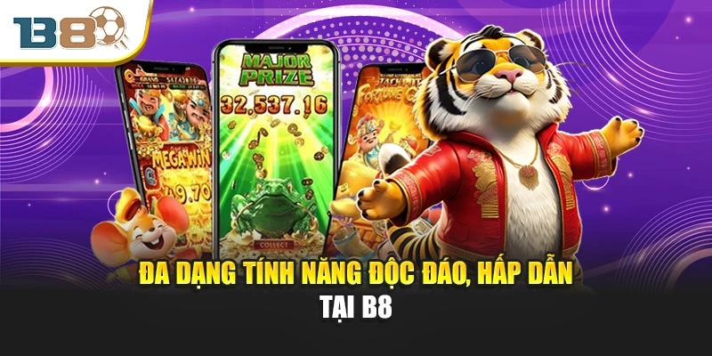 Nổ Hũ 52 – Trải Nghiệm Hũ Thưởng Không Giới Hạn Mỗi Ngày 2 Đa dạng tính năng độc đáo, hấp dẫn tại B8