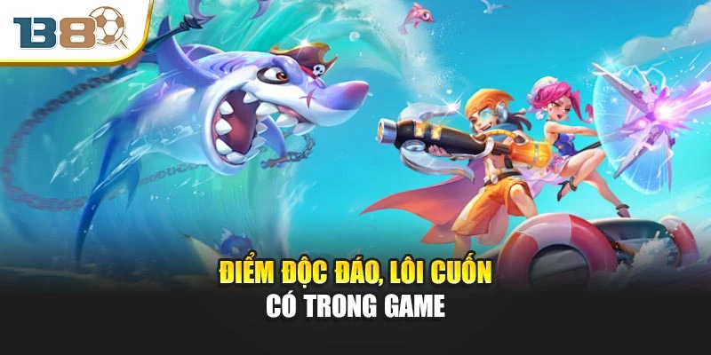 Điểm độc đáo, lôi cuốn có trong game