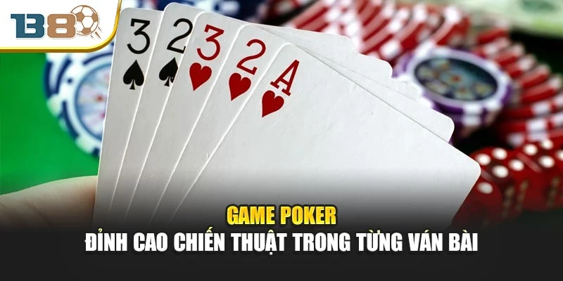 Game Poker – Đỉnh Cao Chiến Thuật Trong Từng Ván Bài