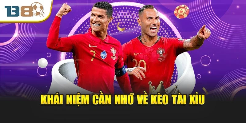 Khái niệm cần nhớ về kèo tài xỉu