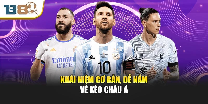 Kèo Châu Á – Bí Quyết Kiểm Soát Cuộc Chơi Trong Tầm Tay 1 Khái niệm cơ bản, dễ nắm về kèo châu Á