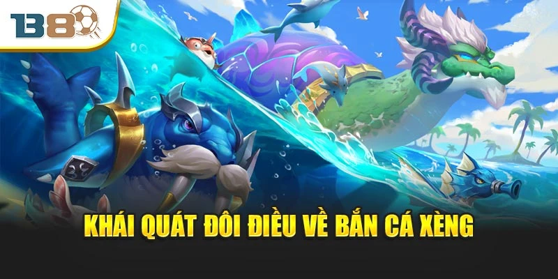 Khái quát đôi điều về bắn cá xèng