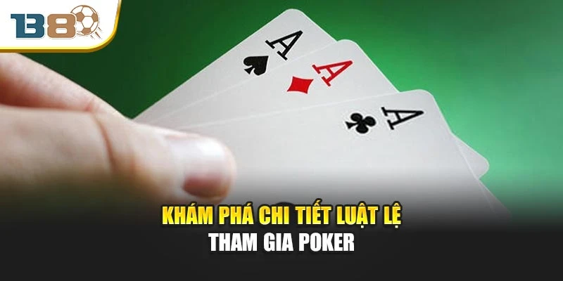 Game Poker – Đỉnh Cao Chiến Thuật Trong Từng Ván Bài 2 Khám phá chi tiết luật lệ tham gia Poker