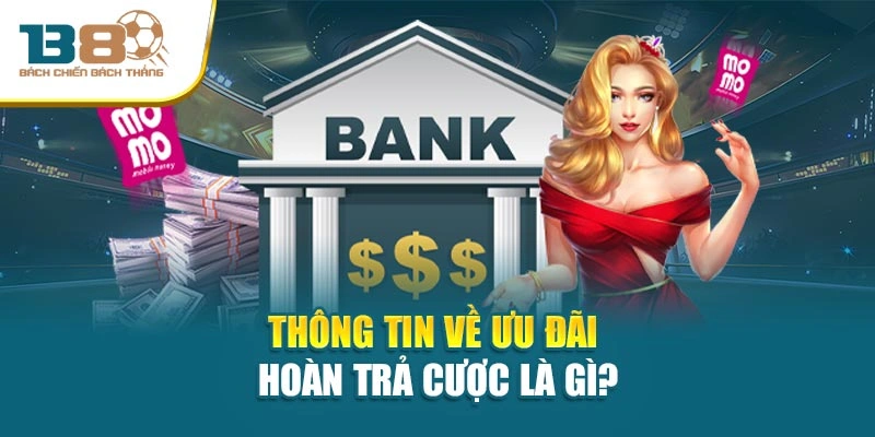 Thông tin về ưu đãi hoàn trả cược là gì?