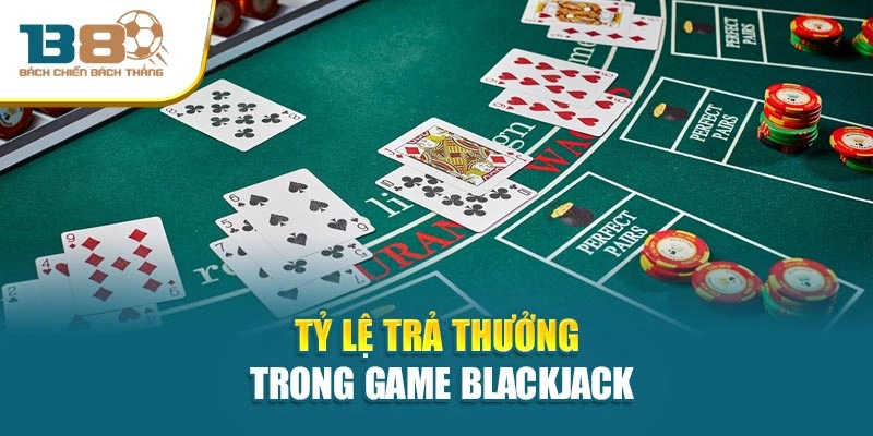 Game Blackjack – Game Đổi Thưởng Trên Nền Tảng Uy Tín 2 Tỷ lệ trả thưởng trong game Blackjack