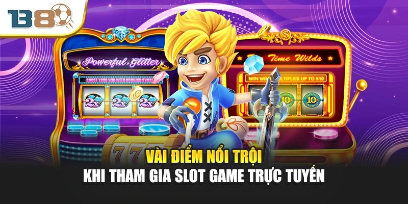 Nổ Hũ Online – Trận Địa Vàng Bạc Dành Cho Tay Săn May Mắn 2 Vài điểm nổi trội khi tham gia slot game trực tuyến